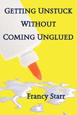Getting Unstuck Without Coming Unglued cover